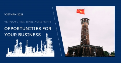 International trade agreements and opportunities for your business in Vietnam