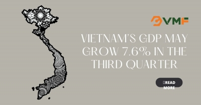 Vietnam’s GDP may grow 7.6% in the third quarter